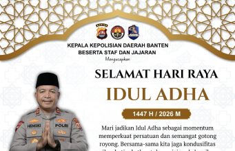 Kepala Kepolisian Daerah Banten Beserta Staf dan Jajaran Mengucapkan Selamat Hari Raya Idul Adha 1447 H /2026 M