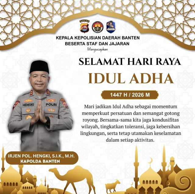Kepala Kepolisian Daerah Banten Beserta Staf dan Jajaran Mengucapkan Selamat Hari Raya Idul Adha 1447 H /2026 M