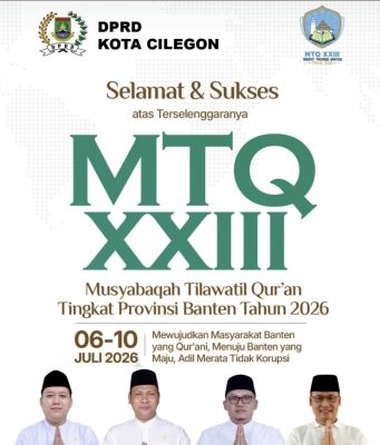 DPRD KOTA CILEGON MENGUCAPKAN SELAMAT DAN SUKSES ATAS DISELENGGARAKAN MTQ KE 23 TAHUN 2026 TINGKAT PROVINSI BANTEN